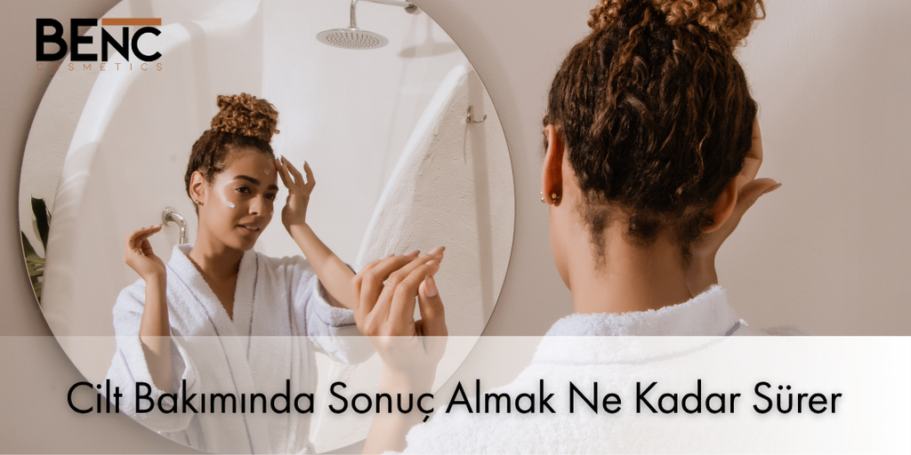 Cilt Bakımında Sonuç Almak Ne Kadar Sürer? blog kapak görseli